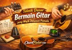 Teknik Dasar Bermain Gitar yang Wajib Dikuasai Pemula