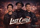Profil Last Child: Band Pop Rock Indonesia dengan Lagu Emosional dan Penuh Makna