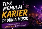 Tips Memulai Karier di Dunia Musik