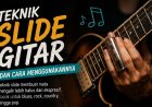 Teknik Slide Gitar dan Cara Menggunakannya