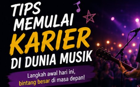 Tips Memulai Karier di Dunia Musik