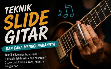 Teknik Slide Gitar dan Cara Menggunakannya